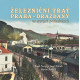 Železniční trať Praha-Drážďany na starých pohlednicích, Černý Karel, Kárník Josef, Navrátil Martin, DOPRODEJ, Nakladatelství Tváře